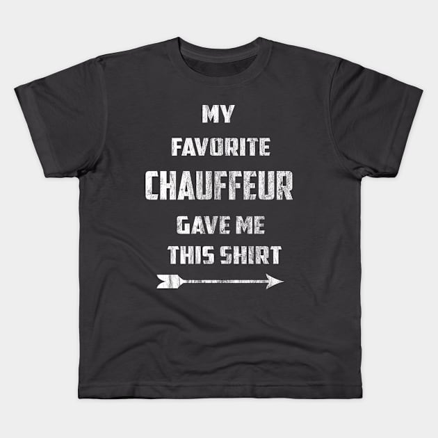 My Favorite Chauffeur Gave Me This Shirt Kids T-Shirt by familycuteycom